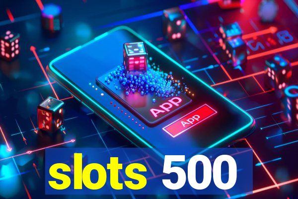 slots 500