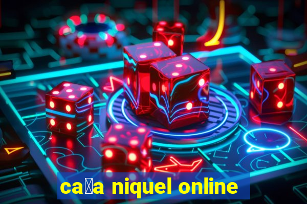 ca莽a niquel online