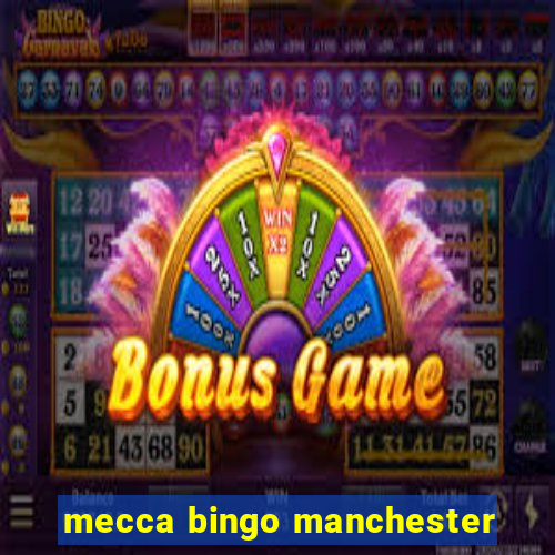 mecca bingo manchester