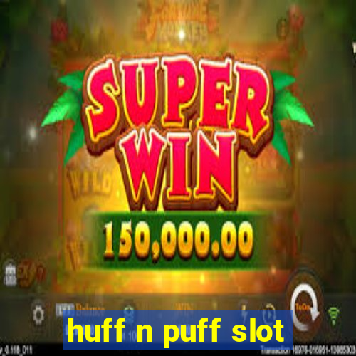 huff n puff slot