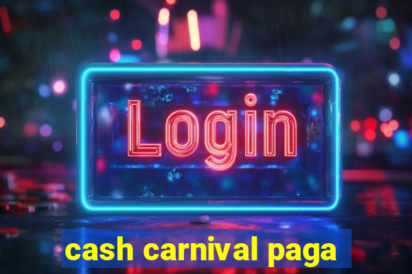 cash carnival paga