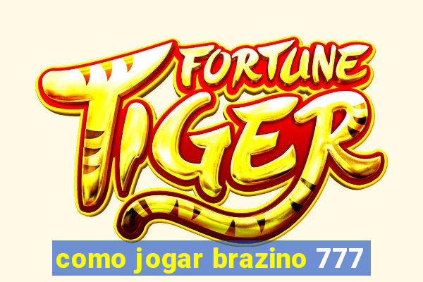 como jogar brazino 777