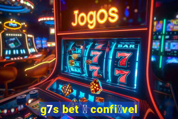 g7s bet 茅 confi谩vel