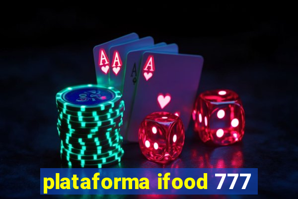 plataforma ifood 777