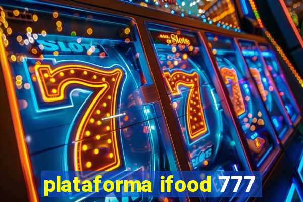 plataforma ifood 777