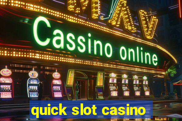 quick slot casino