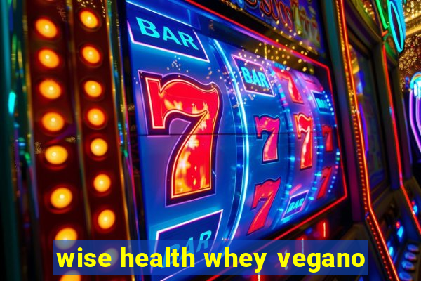 wise health whey vegano