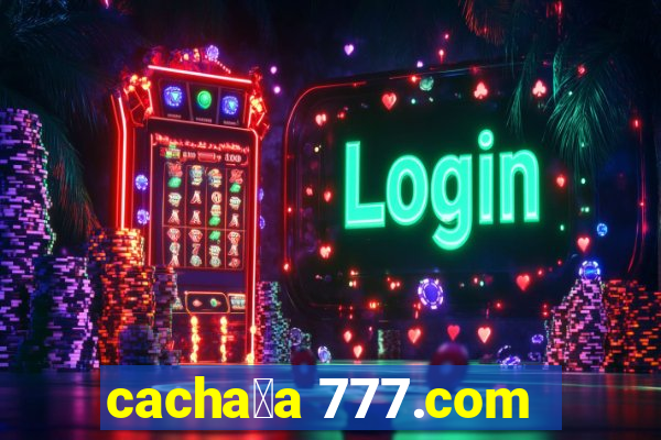 cacha莽a 777.com