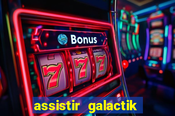 assistir galactik football dublado