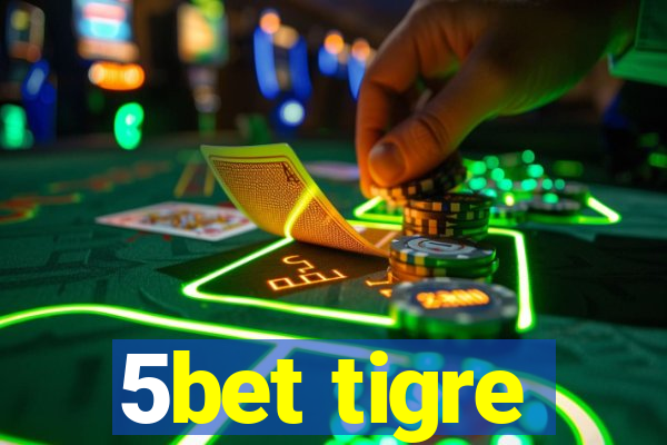 5bet tigre