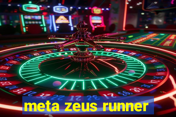 meta zeus runner