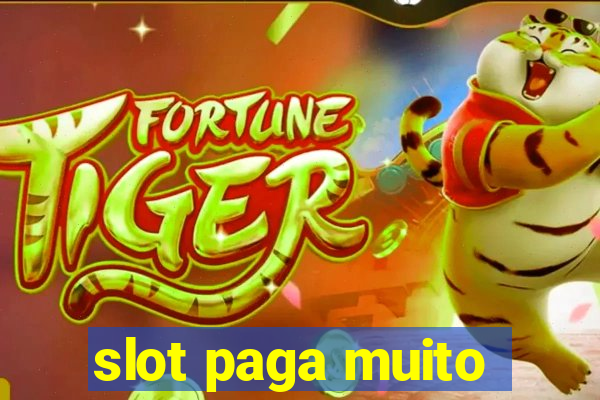 slot paga muito