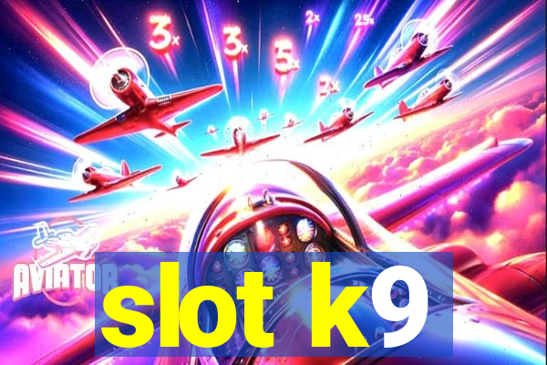 slot k9