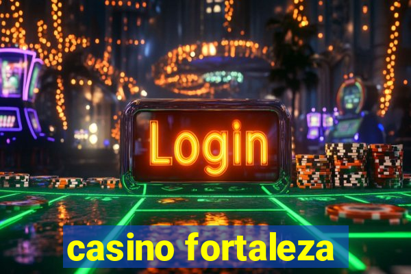 casino fortaleza