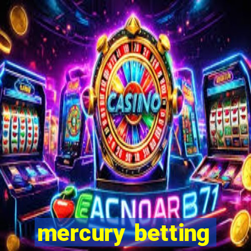 mercury betting