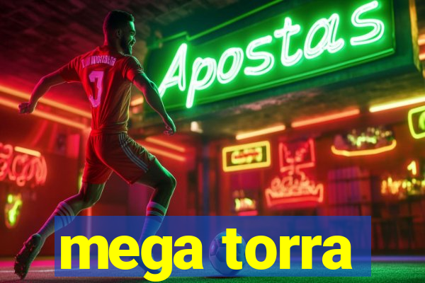 mega torra