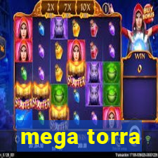 mega torra