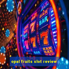 opal fruits slot review