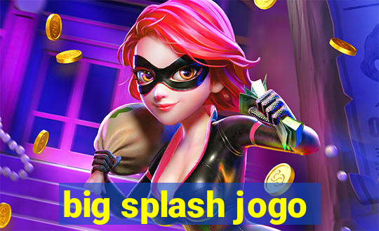 big splash jogo