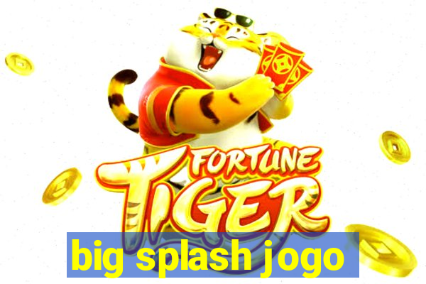 big splash jogo