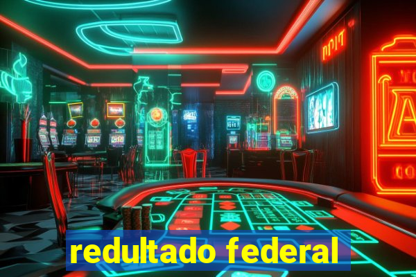 redultado federal