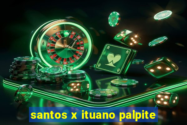 santos x ituano palpite