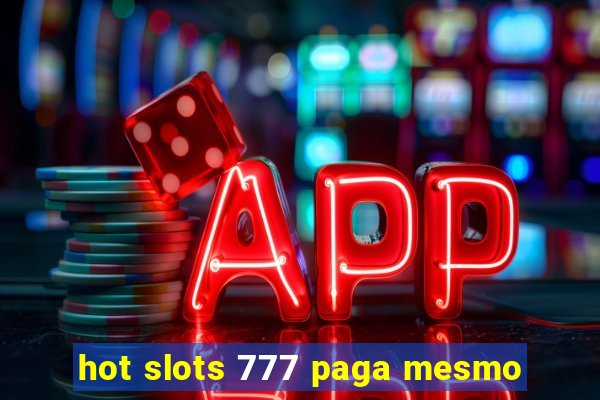 hot slots 777 paga mesmo