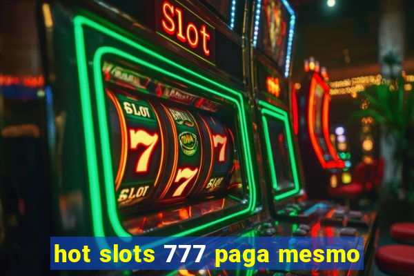 hot slots 777 paga mesmo