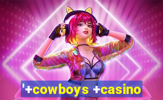 '+cowboys +casino