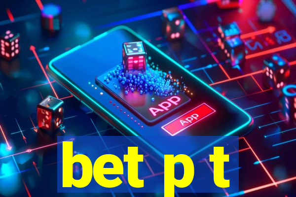 bet p t