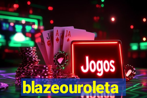 blazeouroleta