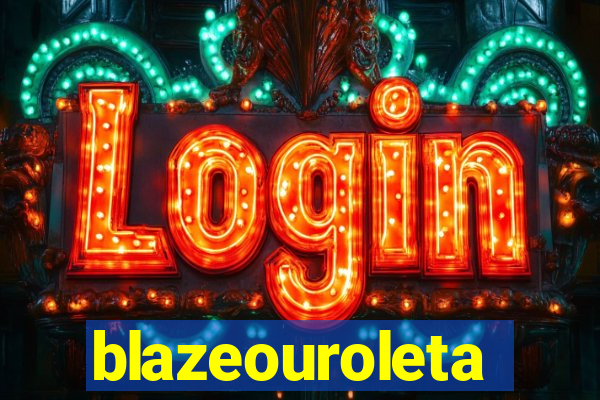 blazeouroleta