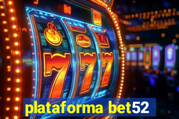 plataforma bet52