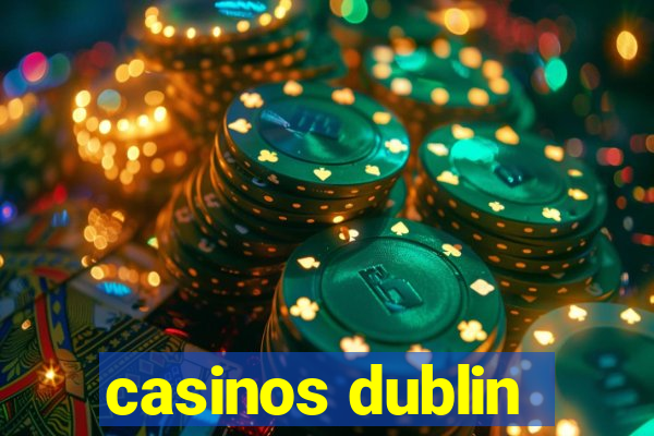 casinos dublin