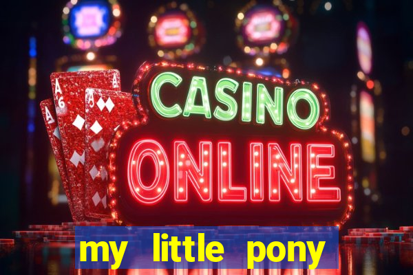 my little pony jogos de vestir