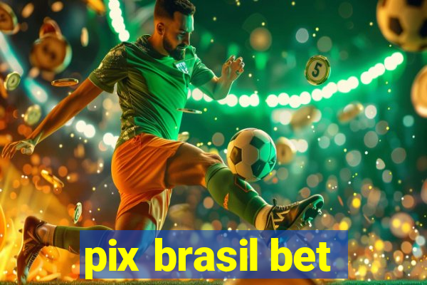 pix brasil bet