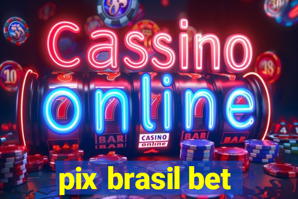 pix brasil bet