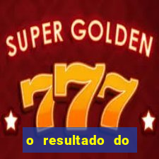 o resultado do jogo do tigre