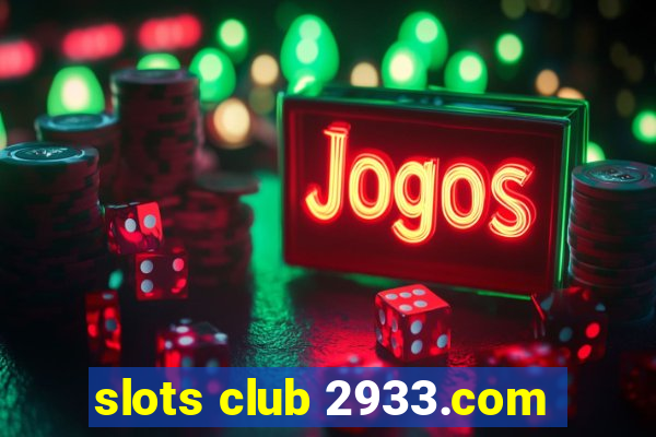 slots club 2933.com