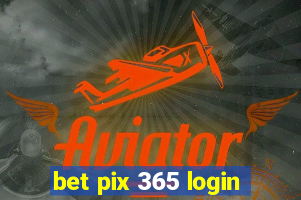 bet pix 365 login