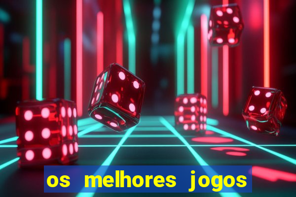 os melhores jogos on line