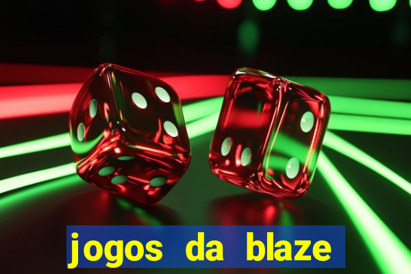 jogos da blaze para ganhar dinheiro