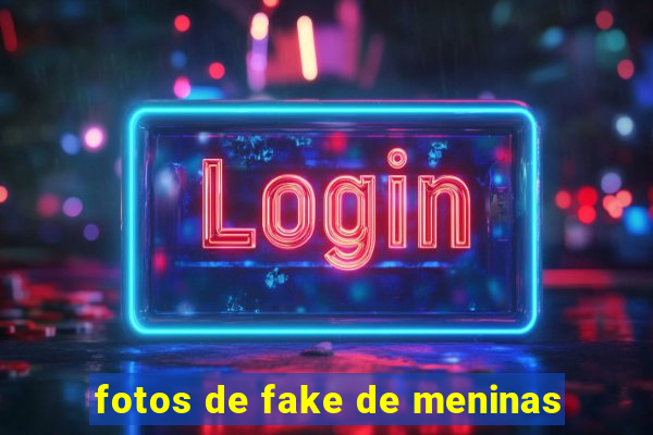 fotos de fake de meninas