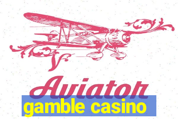 gamble casino