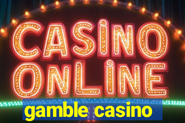 gamble casino