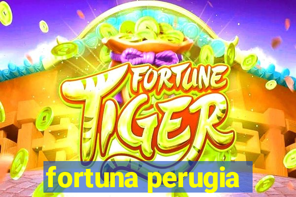 fortuna perugia