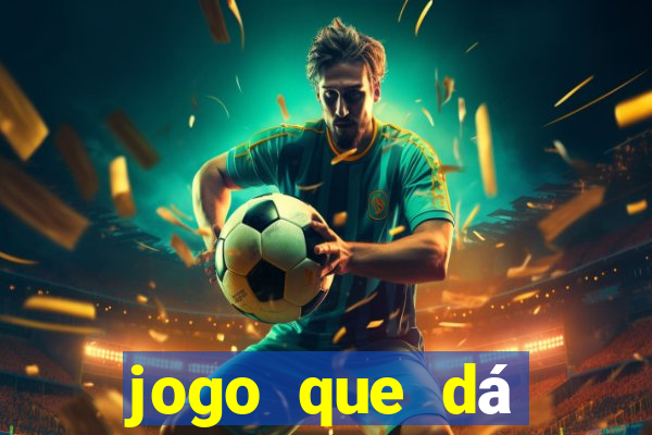 jogo que dá dinheiro para jogar