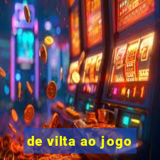 de vilta ao jogo