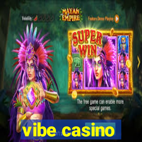 vibe casino