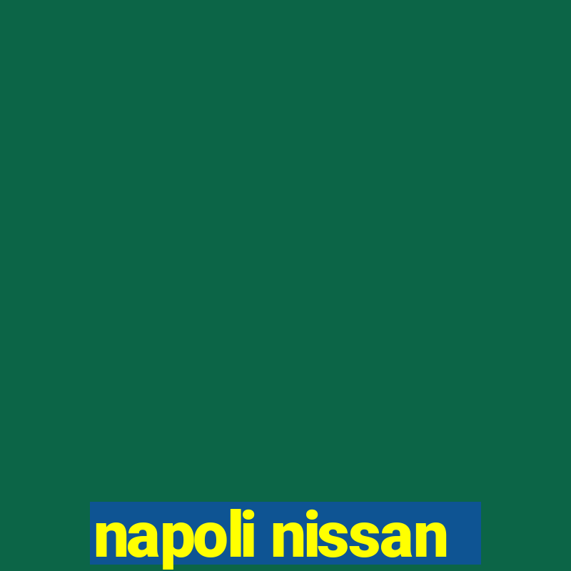 napoli nissan